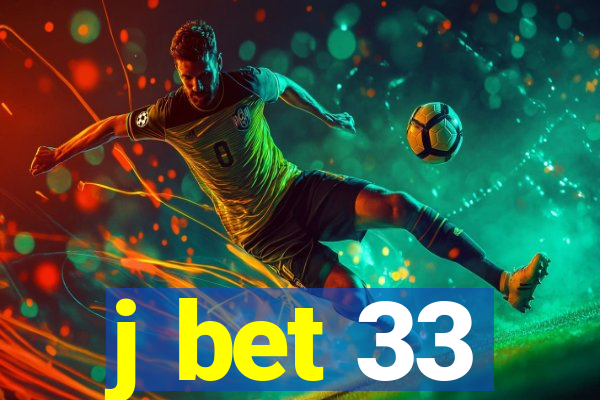 j bet 33